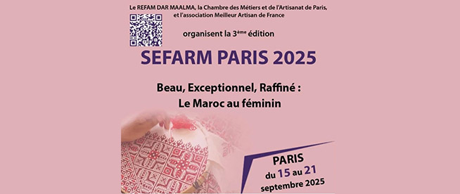 L’artisanat féminin marocain à l’honneur la 3ᵉ édition du SEFARM de Paris
