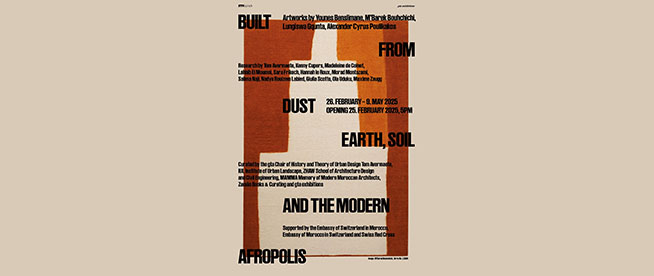 'Built from dust. Earth, Soil and the Modern Afropolis' une exposition sur l’histoire architecturale d’Agadir à Zurich

