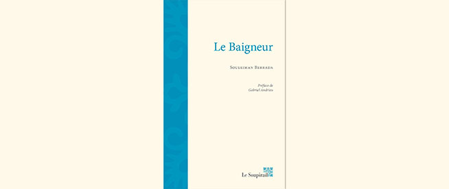 « Le Baigneur », le premier roman de Souleiman Berrada
