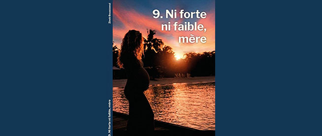 Parution de l’ouvrage « 9. Ni forte ni faible, mère » de la journaliste Zineb Bouazzaoui

