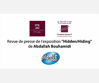 Revue de presse de l'exposition «Hidden/Hiding» de Abdallah Bouhamidi - Atlantic Radio

