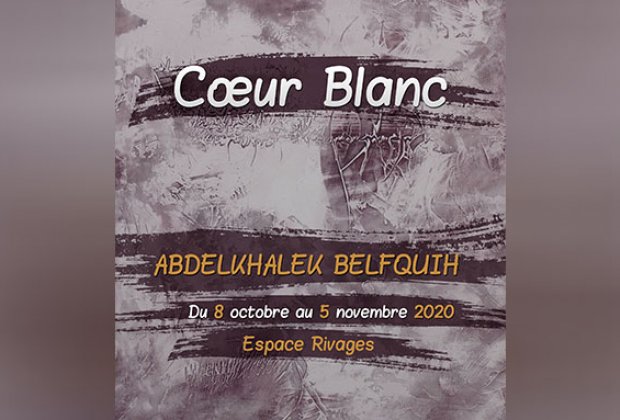 Vernissage de l'exposition "Cœur Blanc" de Abdelkhalek Belfquih