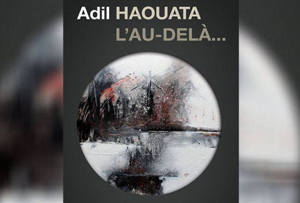 Vernissage de l'exposition "L' AU DELA..." de Adil HAOUATA