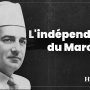 Indépendance du Maroc... le 18 novembre marque un tournant décisif dans l'histoire du Maroc